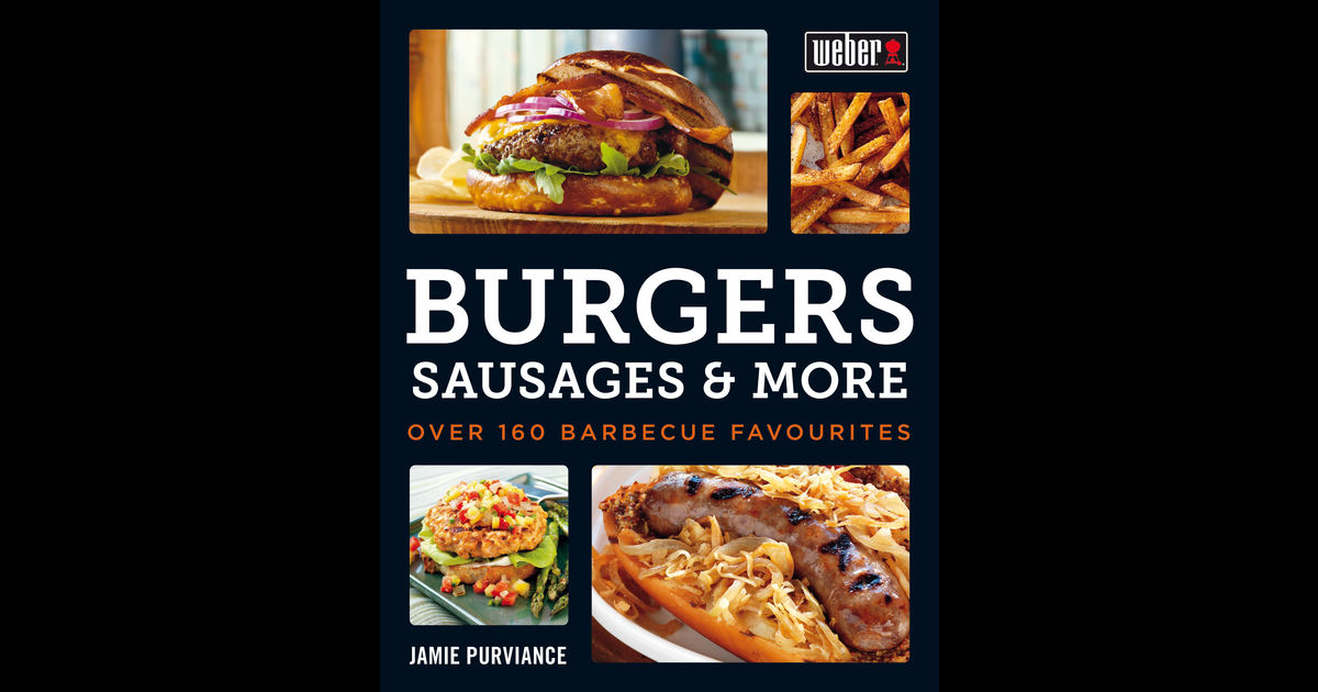Weber Burgers Sausages and More Book